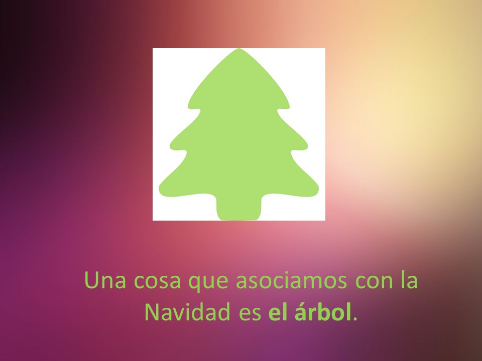 Una cosa que asociamos con la Navidad es el árbol.