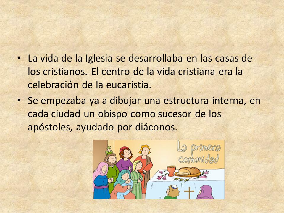 La vida de la Iglesia se desarrollaba en las casas de los cristianos