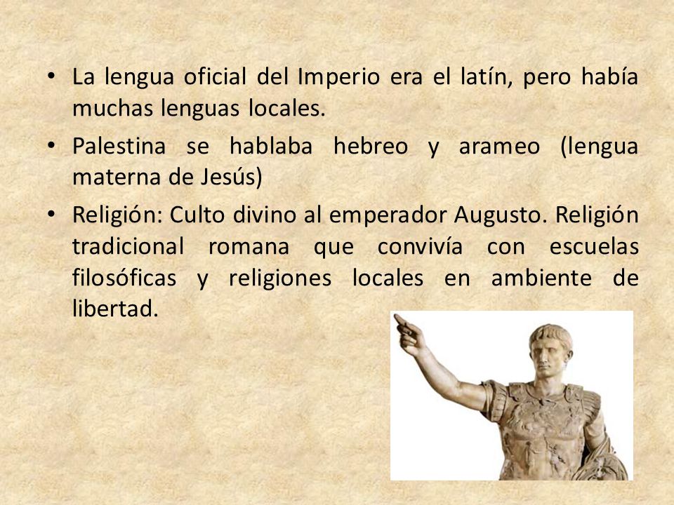 La lengua oficial del Imperio era el latín, pero había muchas lenguas locales.