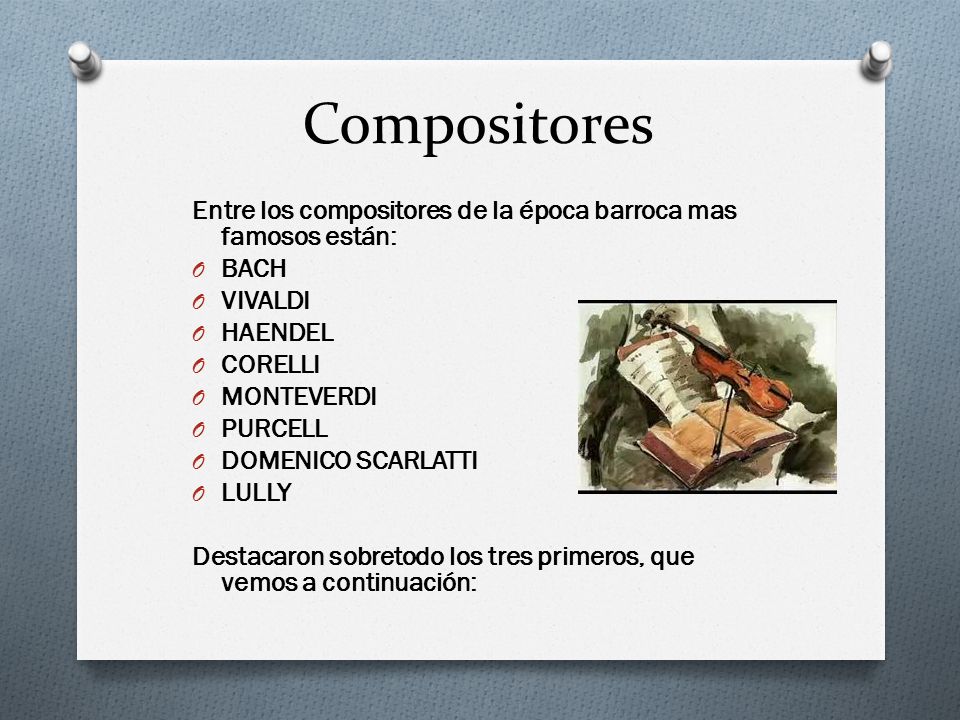 Compositores Entre los compositores de la época barroca mas famosos están: BACH. VIVALDI. HAENDEL.