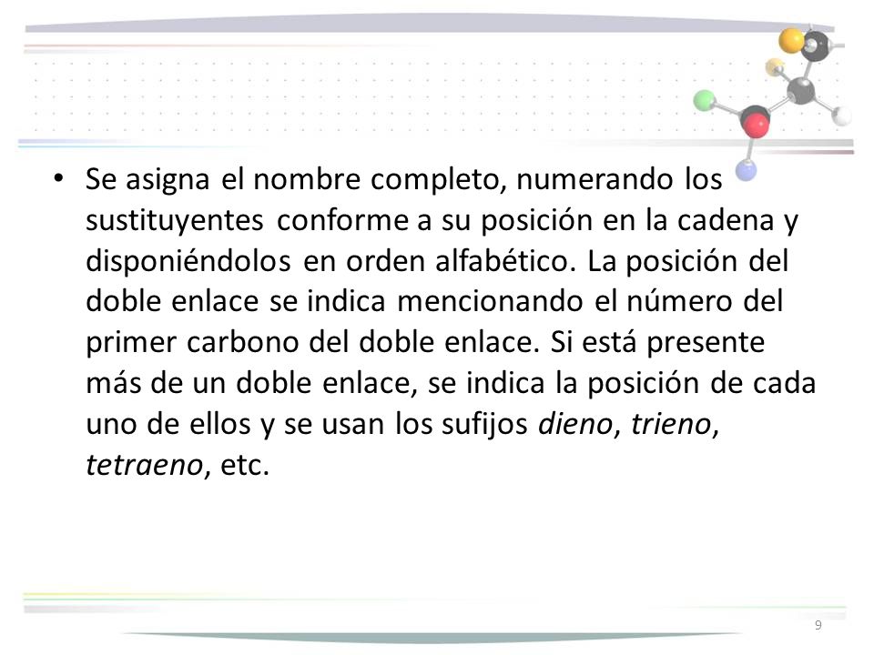 Se asigna el nombre completo, numerando los sustituyentes conforme a su posición en la cadena y disponiéndolos en orden alfabético.
