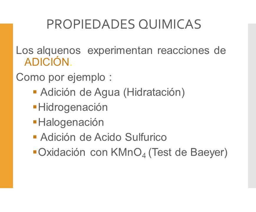PROPIEDADES QUIMICAS Los alquenos experimentan reacciones de ADICIÓN.