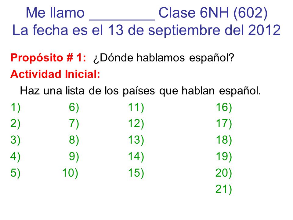 Me llamo ________ Clase 6NH (602) La fecha es el 13 de septiembre del 2012