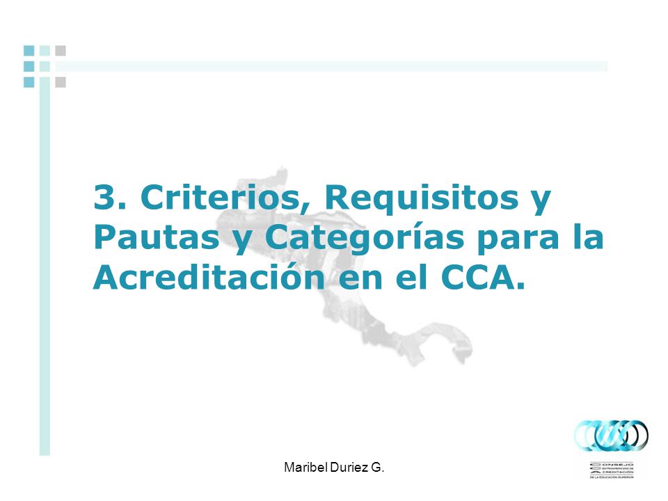 3. Criterios, Requisitos y Pautas y Categorías para la Acreditación en el CCA.
