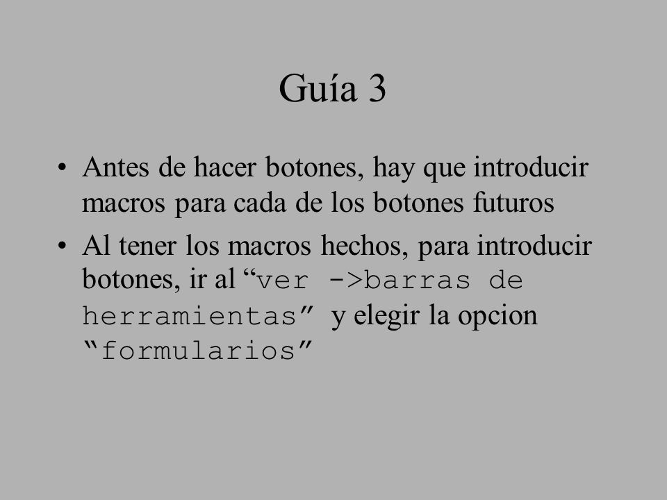 Guía 3 Antes de hacer botones, hay que introducir macros para cada de los botones futuros.
