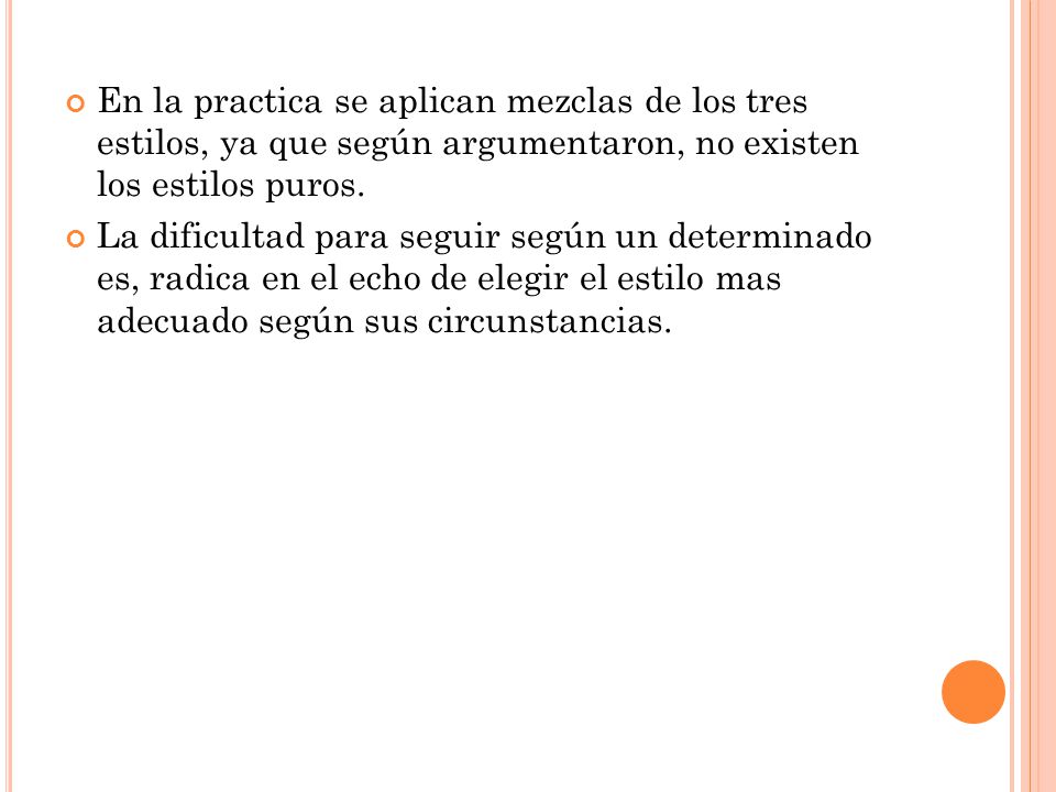 En la practica se aplican mezclas de los tres estilos, ya que según argumentaron, no existen los estilos puros.