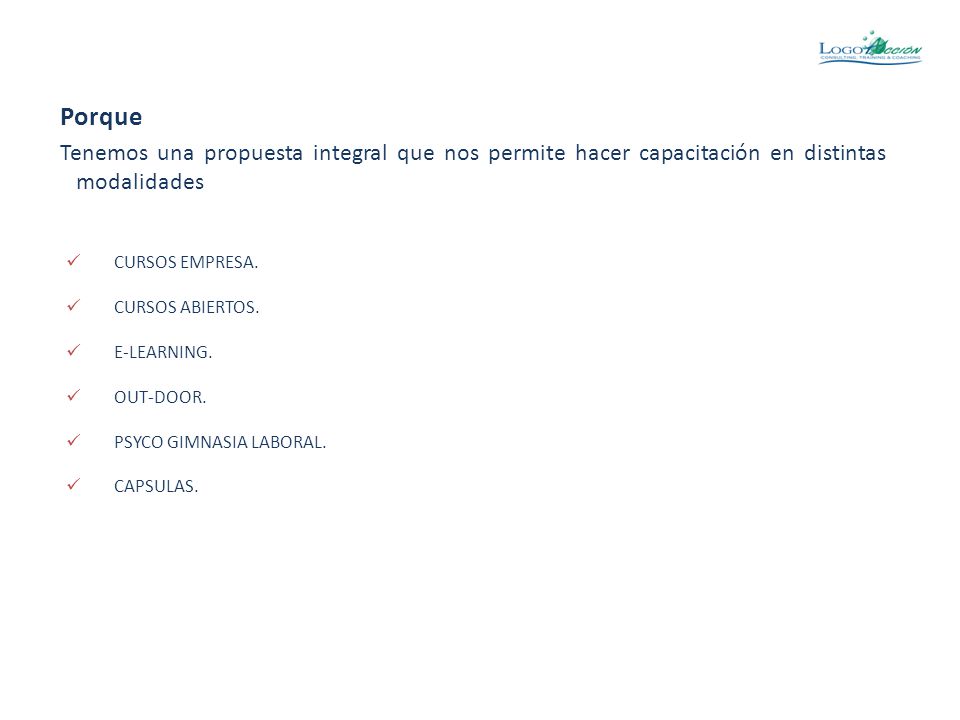 Porque Tenemos una propuesta integral que nos permite hacer capacitación en distintas modalidades. CURSOS EMPRESA.