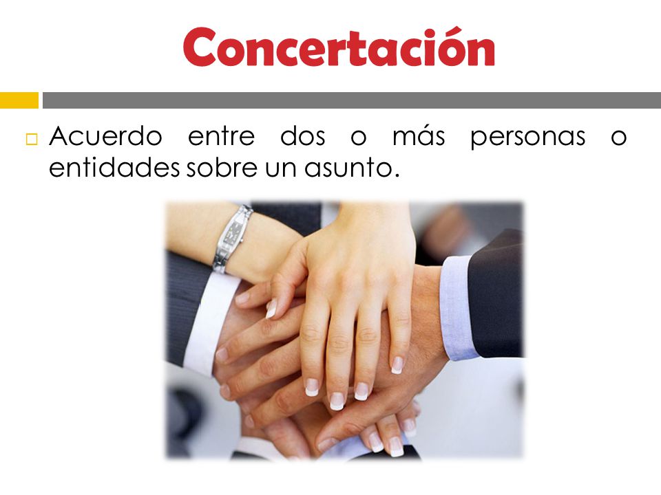 Concertación Acuerdo entre dos o más personas o entidades sobre un asunto.