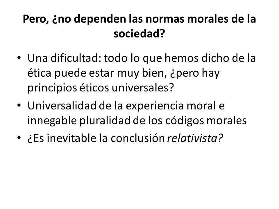 Pero, ¿no dependen las normas morales de la sociedad