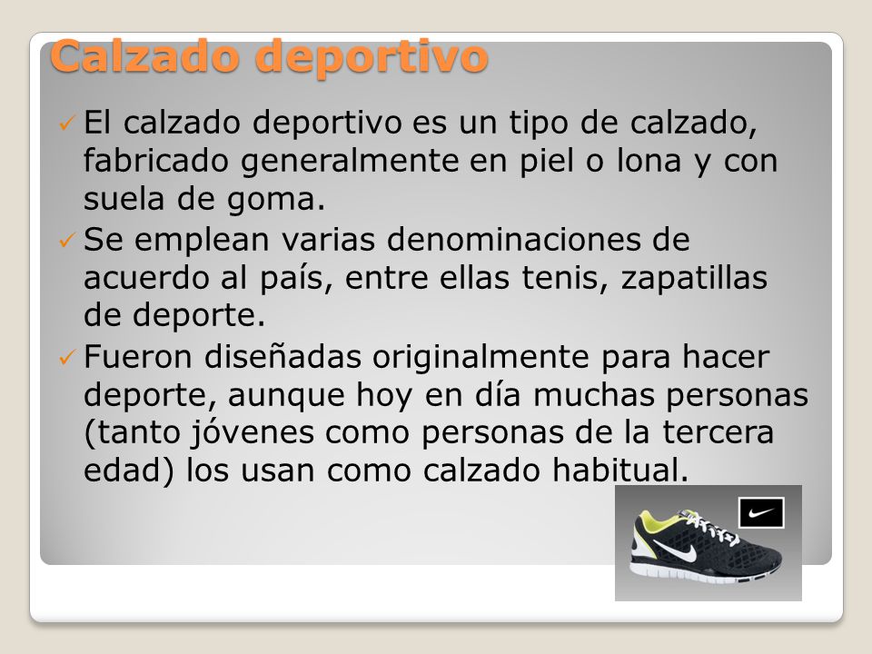 Calzado deportivo El calzado deportivo es un tipo de calzado, fabricado generalmente en piel o lona y con suela de goma.