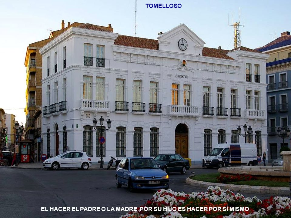 TOMELLOSO EL HACER EL PADRE O LA MADRE POR SU HIJO ES HACER POR SÍ MISMO