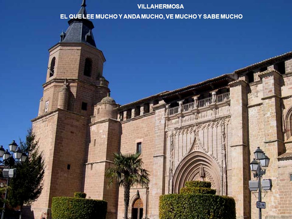 VILLAHERMOSA EL QUE LEE MUCHO Y ANDA MUCHO, VE MUCHO Y SABE MUCHO
