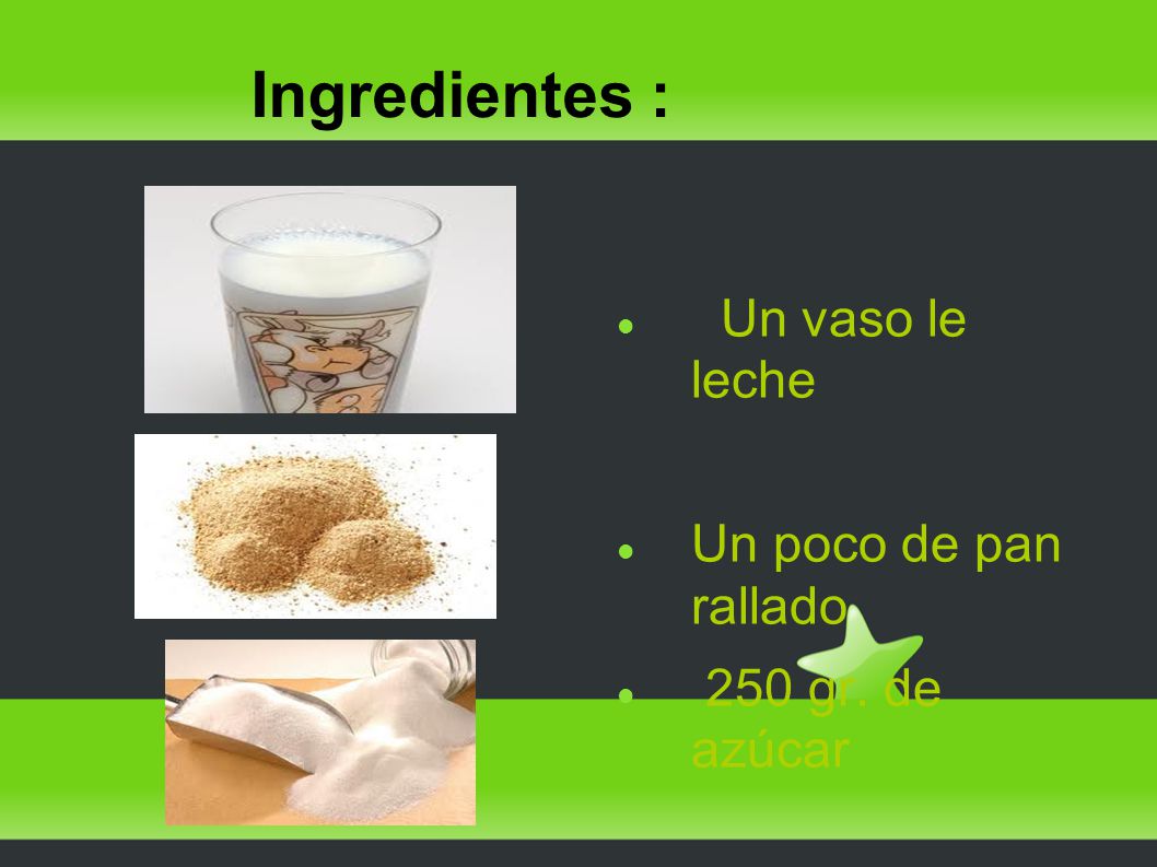 Ingredientes : Un vaso le leche Un poco de pan rallado