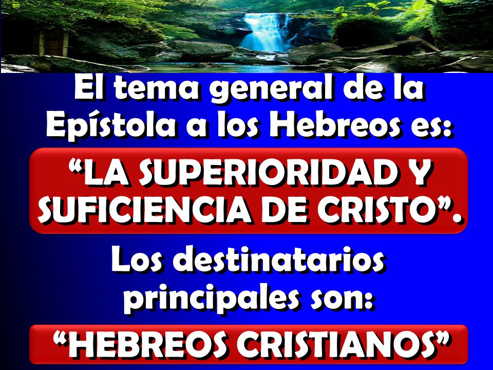 El tema general de la Epístola a los Hebreos es: