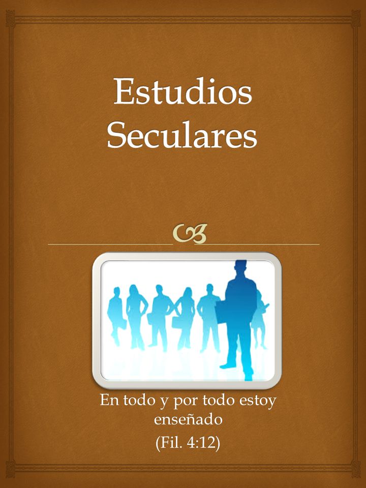 En todo y por todo estoy enseñado (Fil. 4:12)