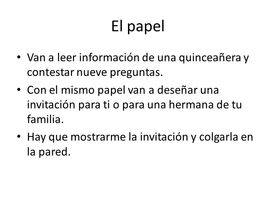 El papel Van a leer información de una quinceañera y contestar nueve preguntas.