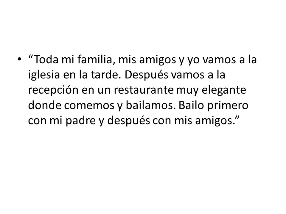Toda mi familia, mis amigos y yo vamos a la iglesia en la tarde