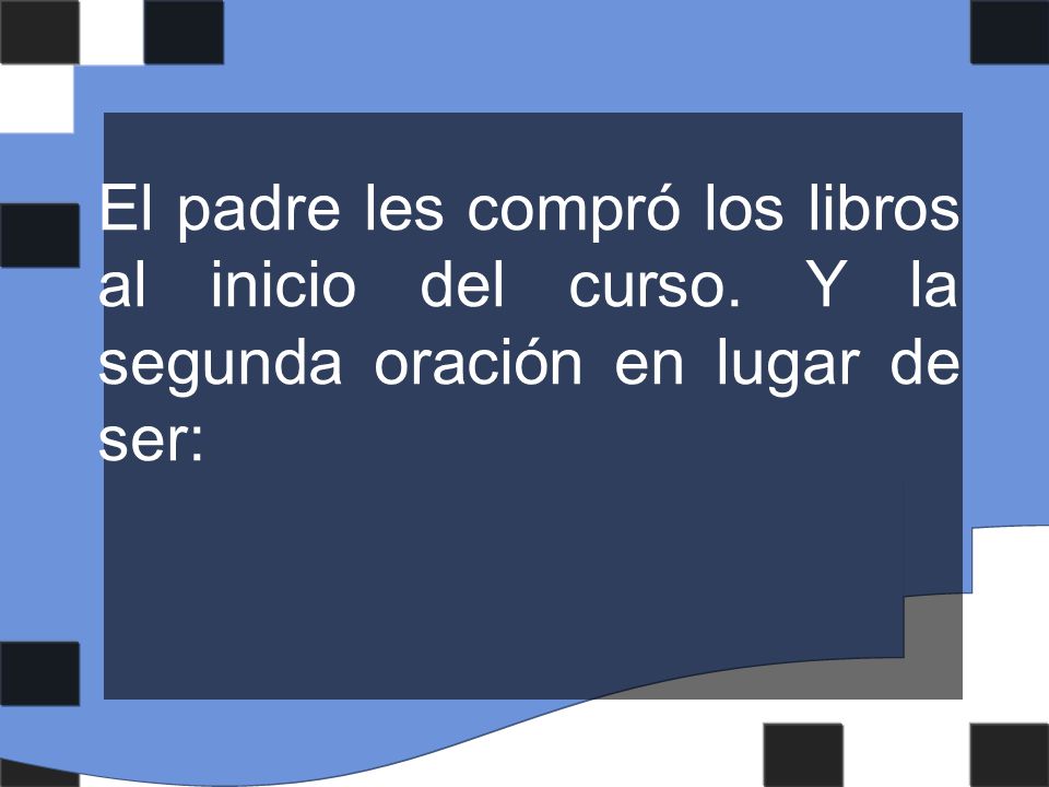 El padre les compró los libros al inicio del curso