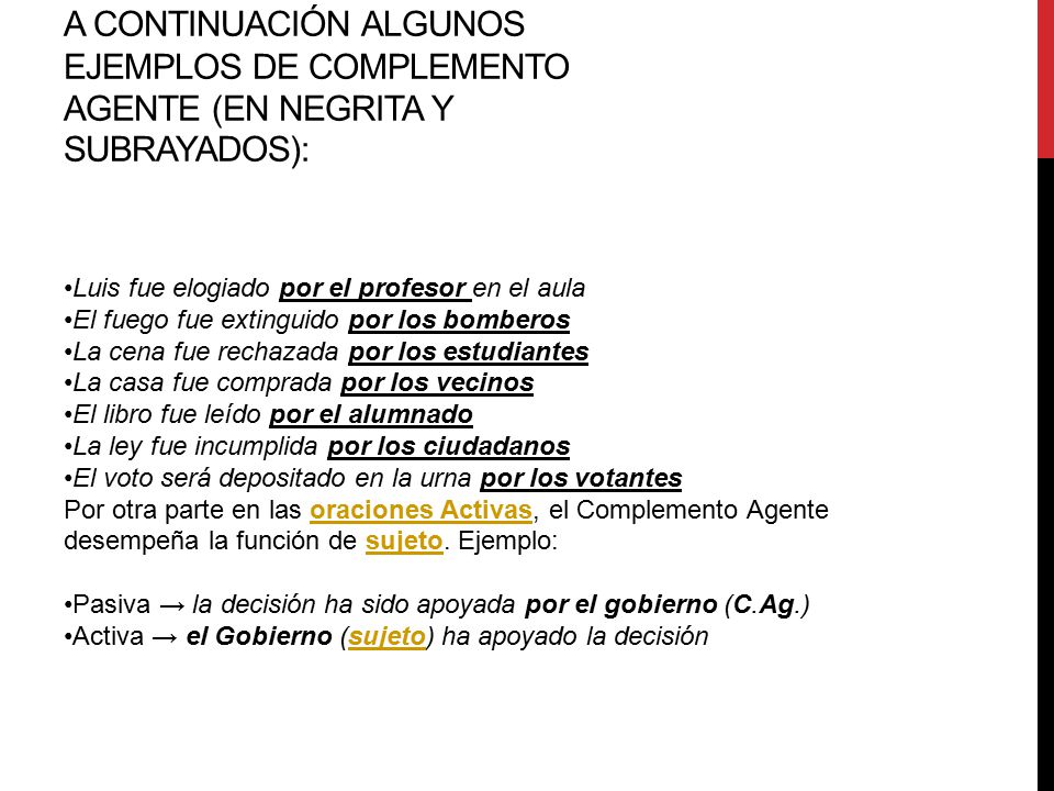 A continuación algunos ejemplos de Complemento Agente (en negrita y subrayados):