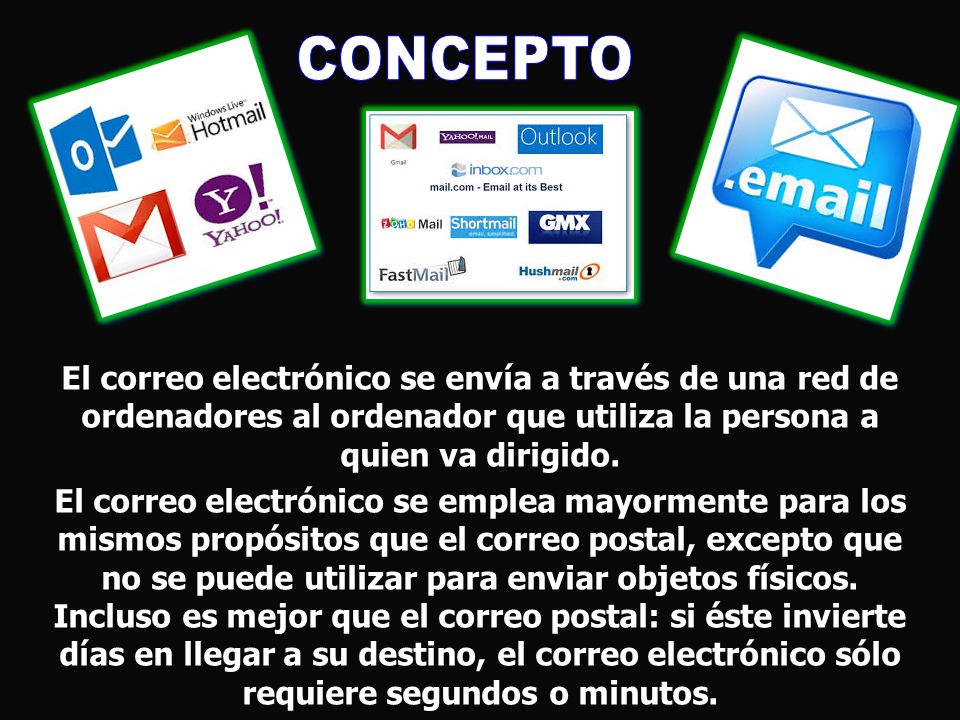 CONCEPTO El correo electrónico se envía a través de una red de ordenadores al ordenador que utiliza la persona a quien va dirigido.