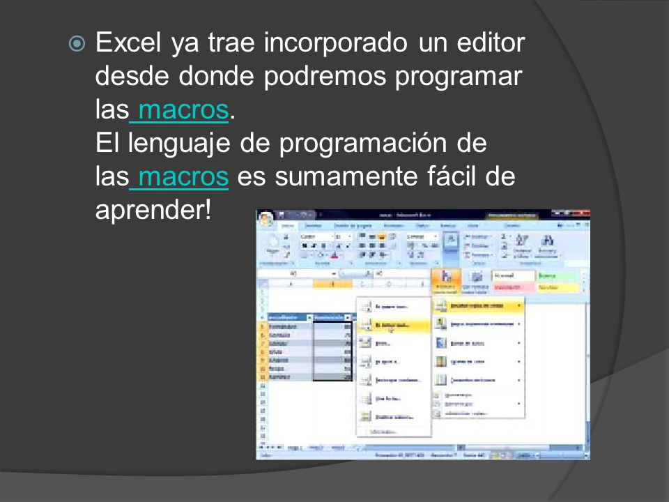 Excel ya trae incorporado un editor desde donde podremos programar las macros.