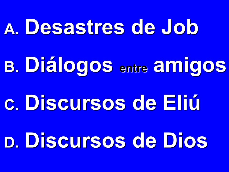 Desastres de Job Diálogos entre amigos Discursos de Eliú Discursos de Dios