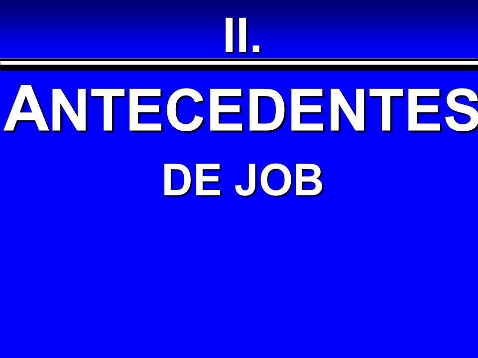 II. ANTECEDENTES DE JOB