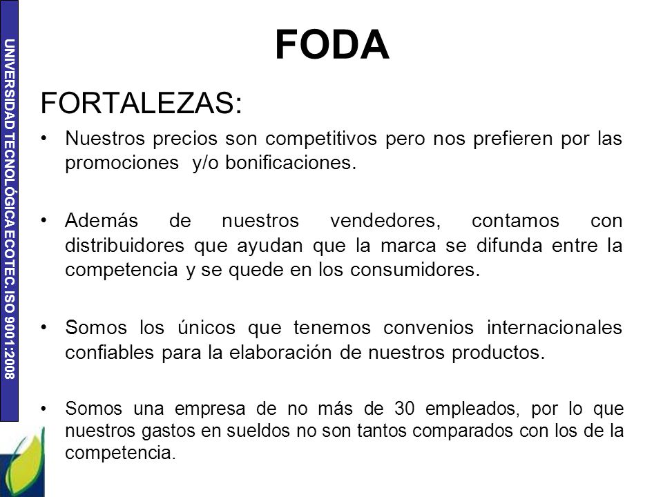 FODA FORTALEZAS: Nuestros precios son competitivos pero nos prefieren por las promociones y/o bonificaciones.