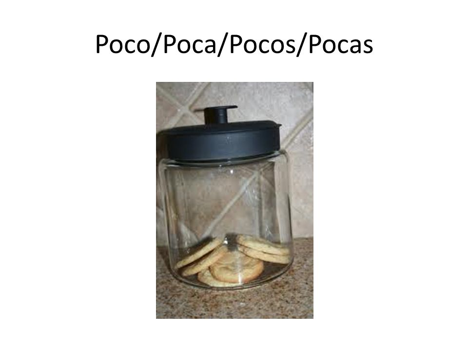 Poco/Poca/Pocos/Pocas