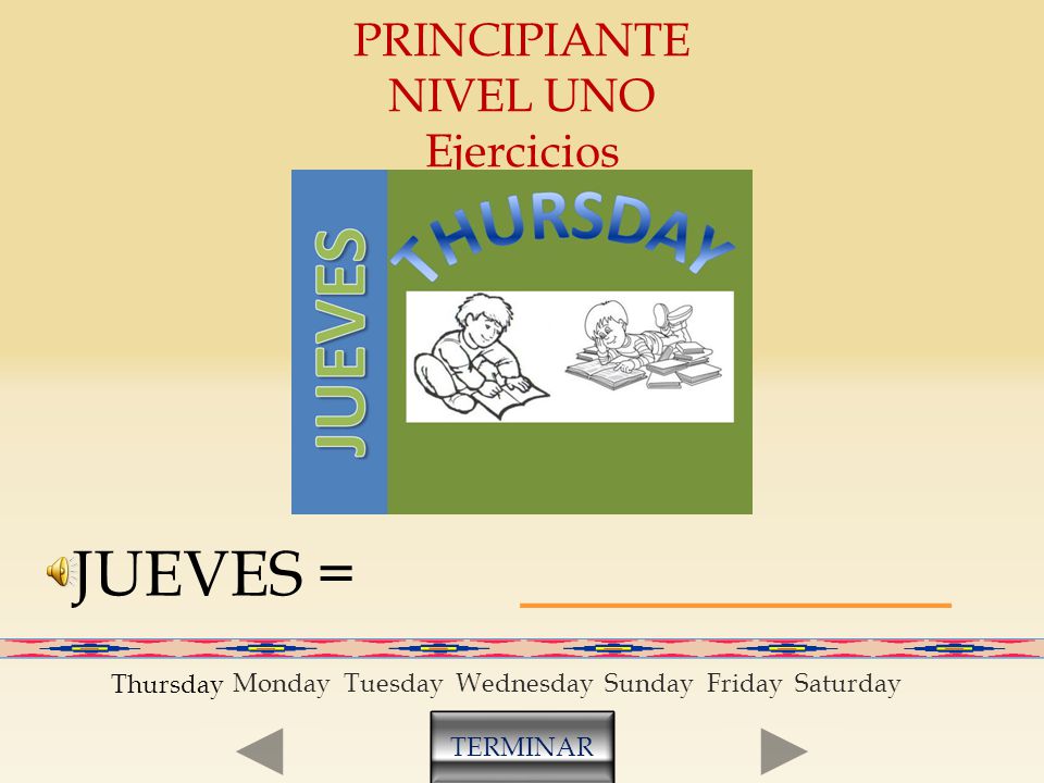 _________ THURSDAY JUEVES = PRINCIPIANTE NIVEL UNO Ejercicios Thursday