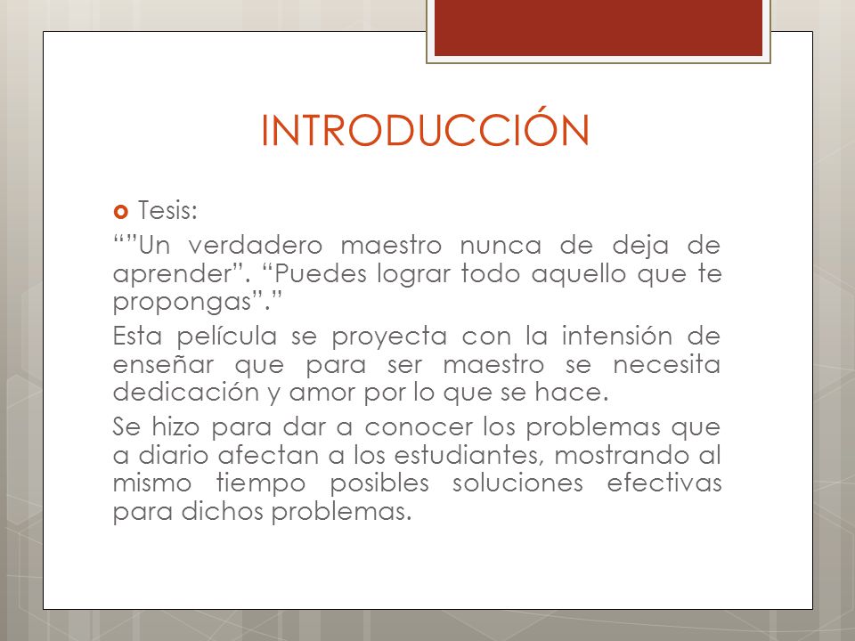 INTRODUCCIÓN Tesis: Un verdadero maestro nunca de deja de aprender . Puedes lograr todo aquello que te propongas .