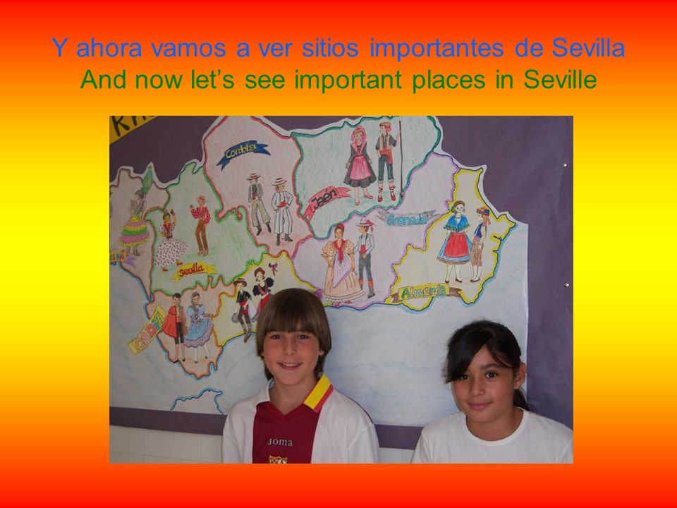 Y ahora vamos a ver sitios importantes de Sevilla And now let’s see important places in Seville