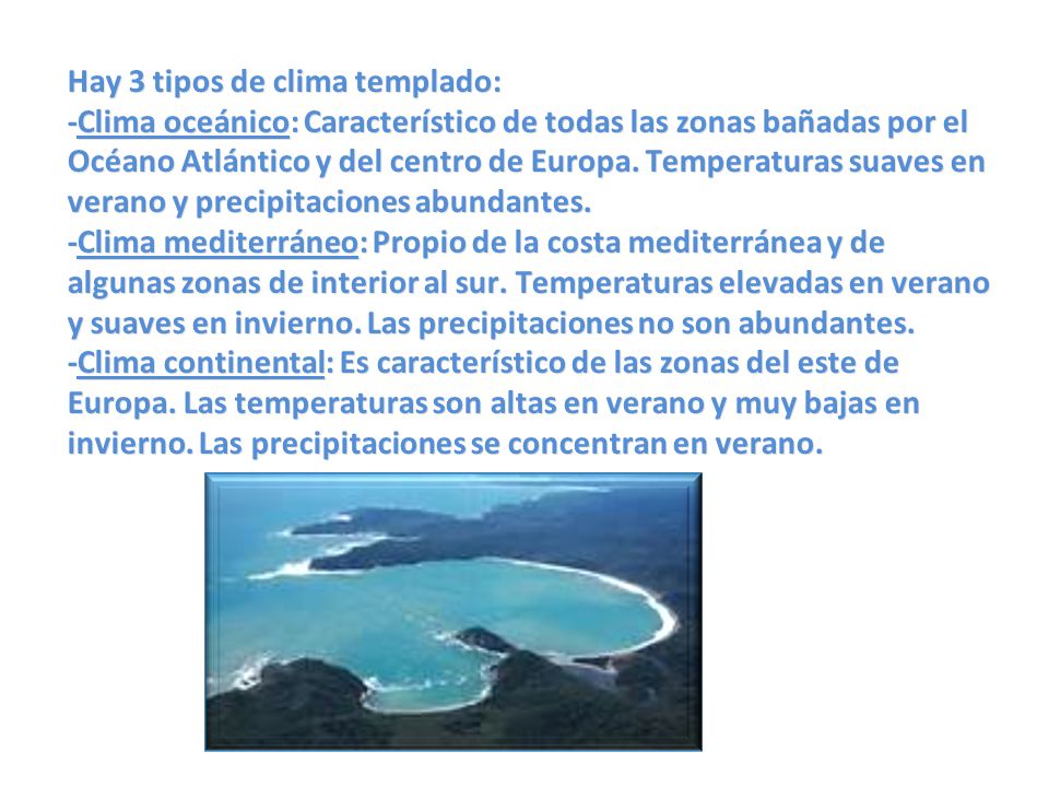 Hay 3 tipos de clima templado: