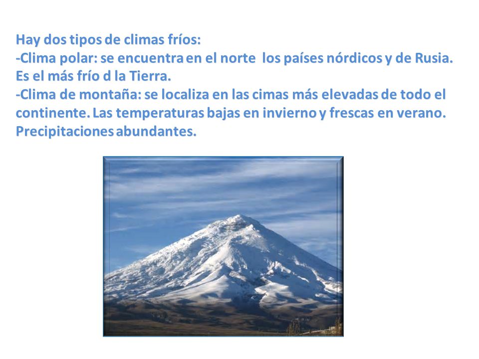 Hay dos tipos de climas fríos: