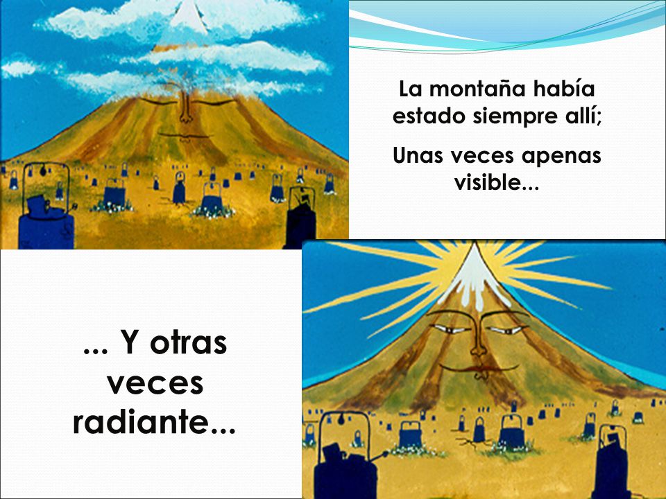 La montaña había estado siempre allí; Unas veces apenas visible...