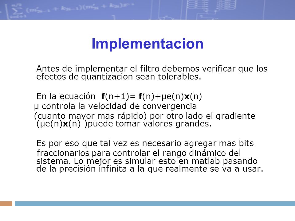 Implementacion Antes de implementar el filtro debemos verificar que los efectos de quantizacion sean tolerables.