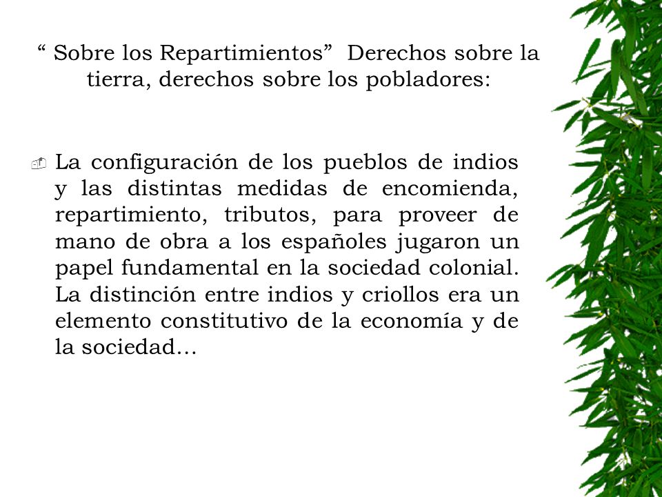 Sobre los Repartimientos Derechos sobre la tierra, derechos sobre los pobladores: