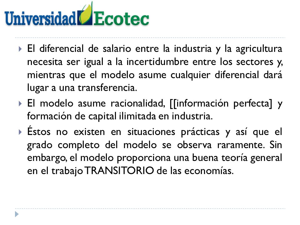 El diferencial de salario entre la industria y la agricultura necesita ser igual a la incertidumbre entre los sectores y, mientras que el modelo asume cualquier diferencial dará lugar a una transferencia.
