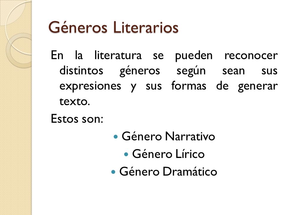 Géneros Literarios En la literatura se pueden reconocer distintos géneros según sean sus expresiones y sus formas de generar texto.