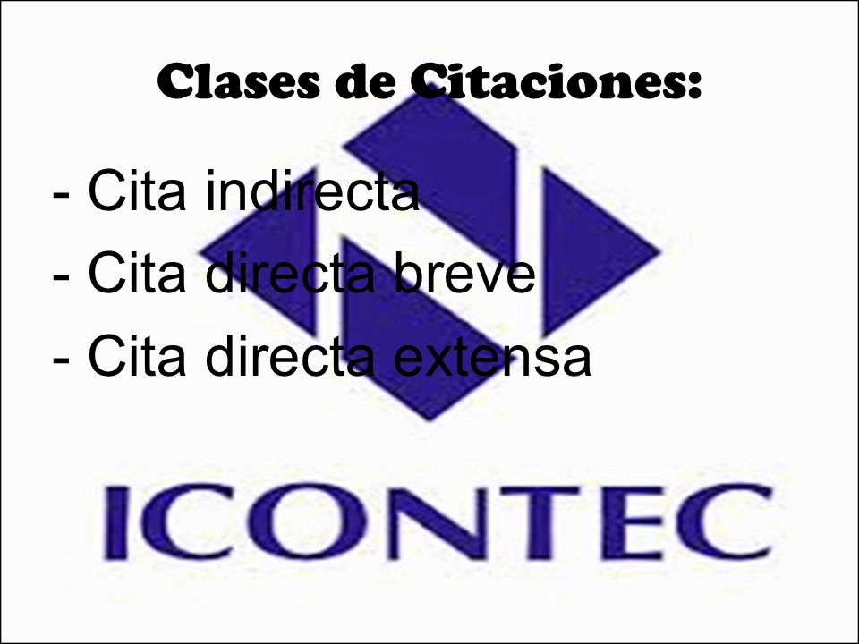 - Cita indirecta - Cita directa breve - Cita directa extensa
