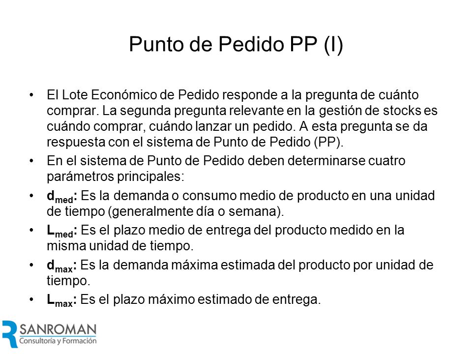 Punto de Pedido PP (II) Cantidad Q Tiempo Futuro dmed dmax Lmed Lmax