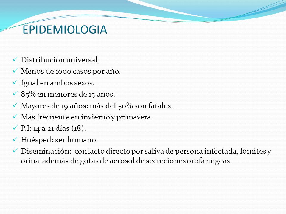 EPIDEMIOLOGIA Distribución universal. Menos de 1000 casos por año.