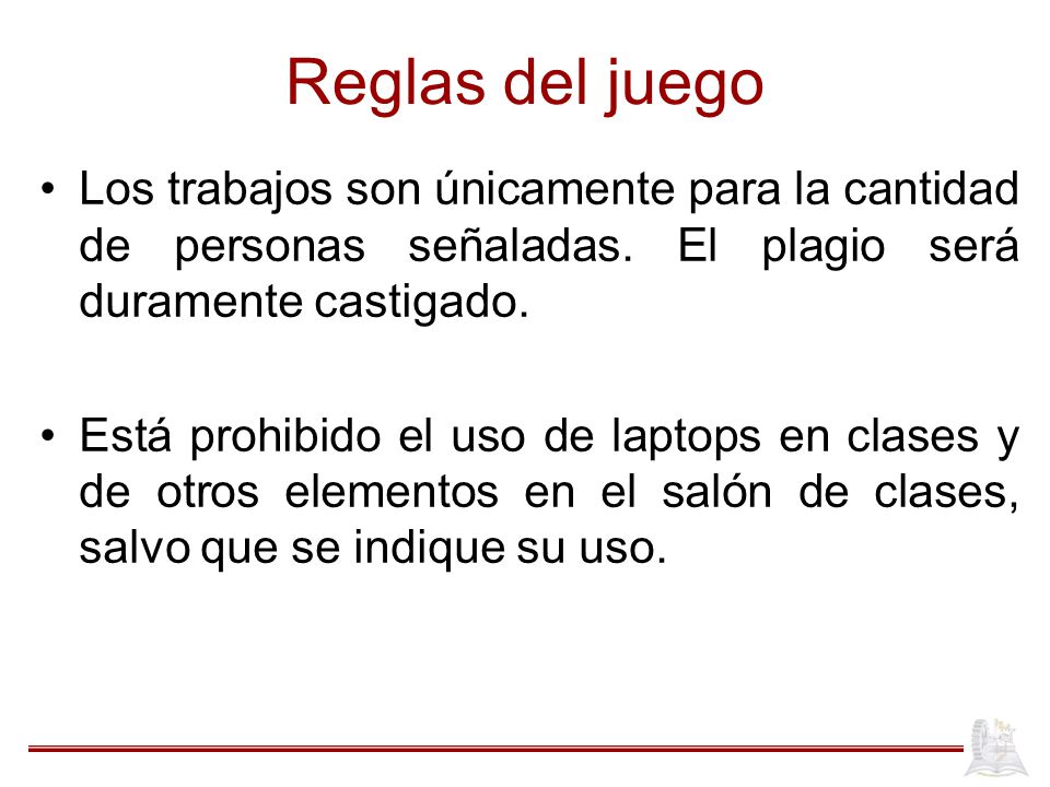 Reglas del juego Los trabajos son únicamente para la cantidad de personas señaladas. El plagio será duramente castigado.