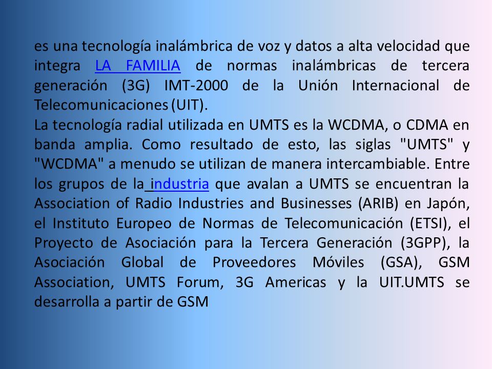 es una tecnología inalámbrica de voz y datos a alta velocidad que integra LA FAMILIA de normas inalámbricas de tercera generación (3G) IMT-2000 de la Unión Internacional de Telecomunicaciones (UIT).