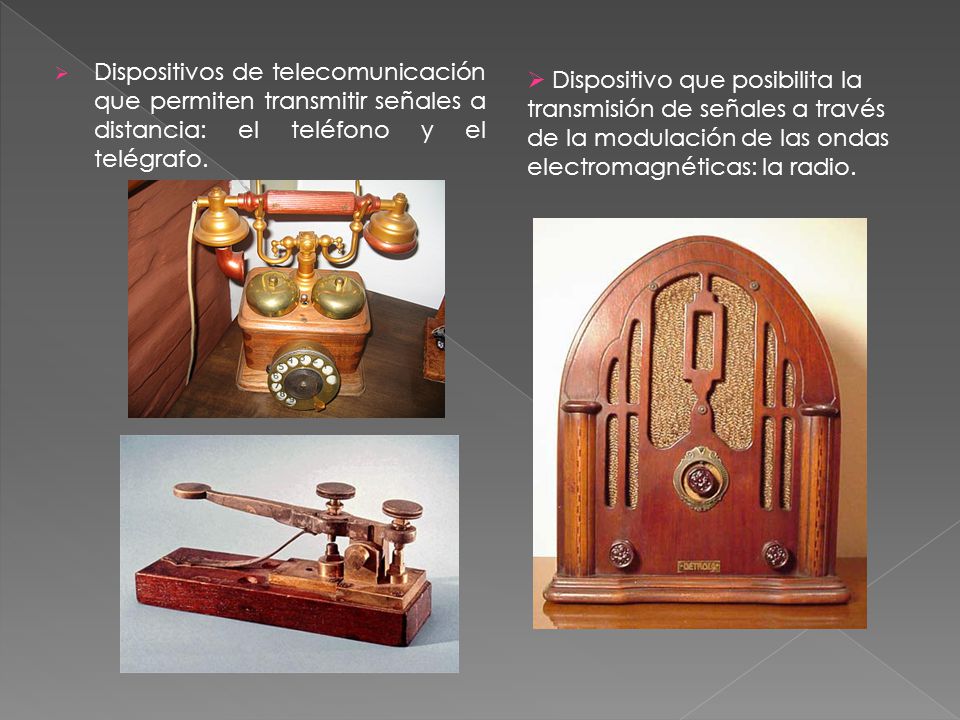 Dispositivos de telecomunicación que permiten transmitir señales a distancia: el teléfono y el telégrafo.
