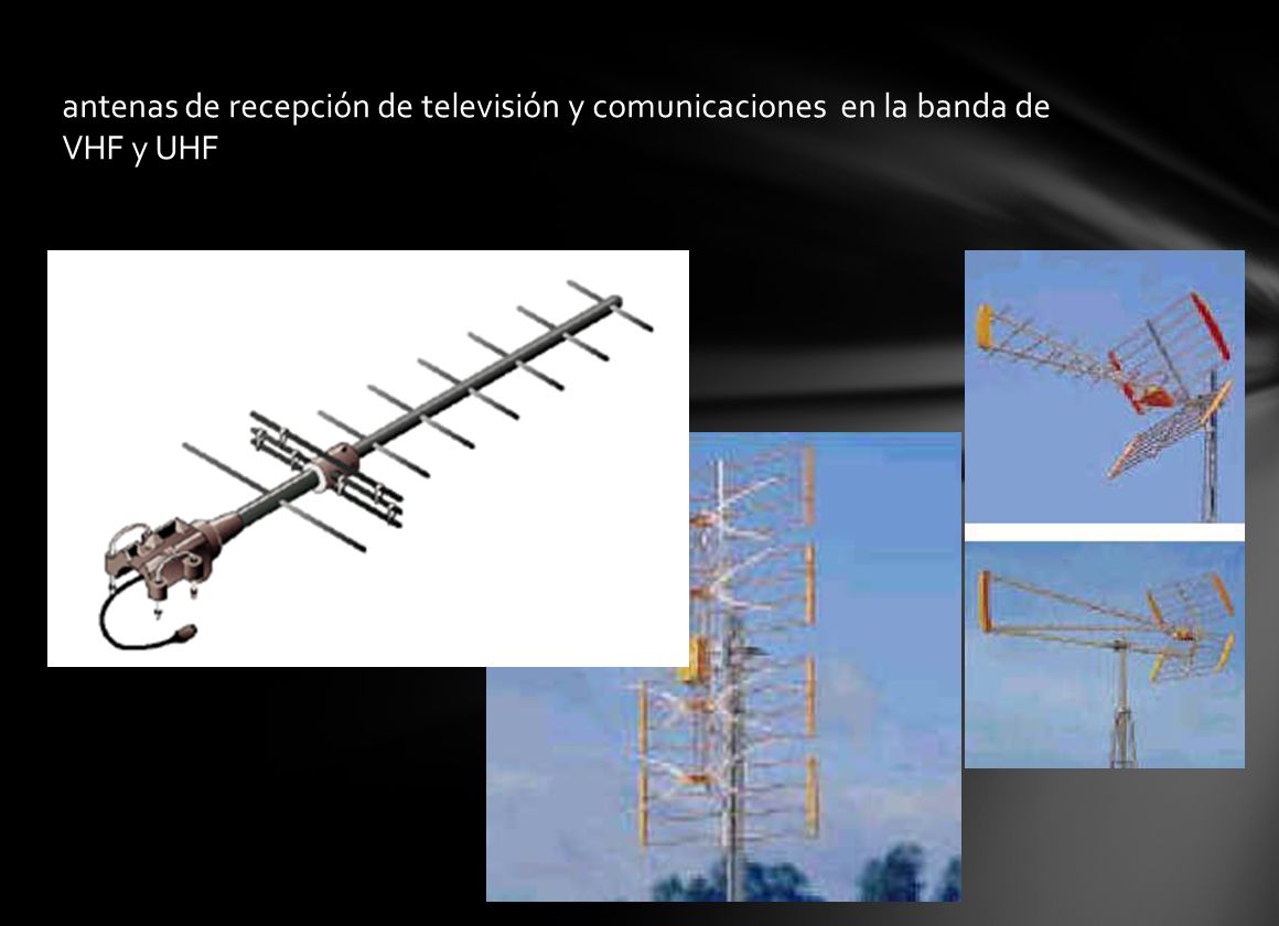 antenas de recepción de televisión y comunicaciones en la banda de VHF y UHF