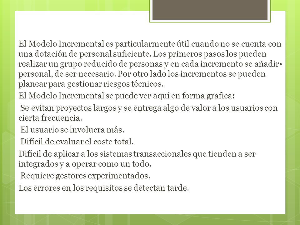 El Modelo Incremental es particularmente útil cuando no se cuenta con una dotación de personal suficiente.