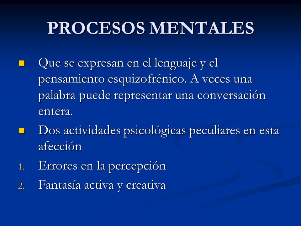 PROCESOS MENTALES Que se expresan en el lenguaje y el pensamiento esquizofrénico. A veces una palabra puede representar una conversación entera.