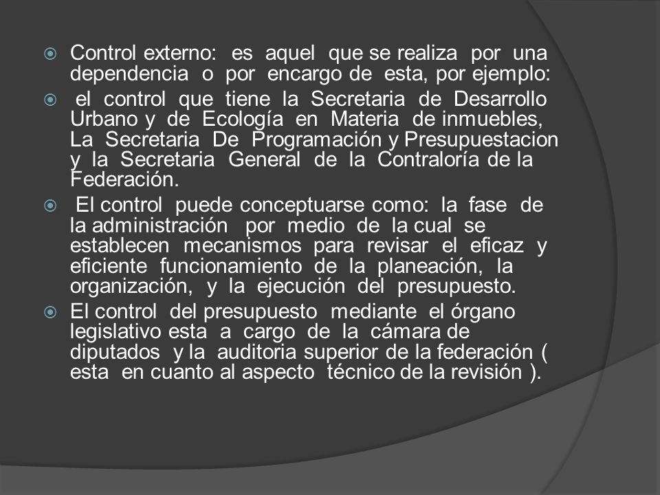 Control externo: es aquel que se realiza por una dependencia o por encargo de esta, por ejemplo: