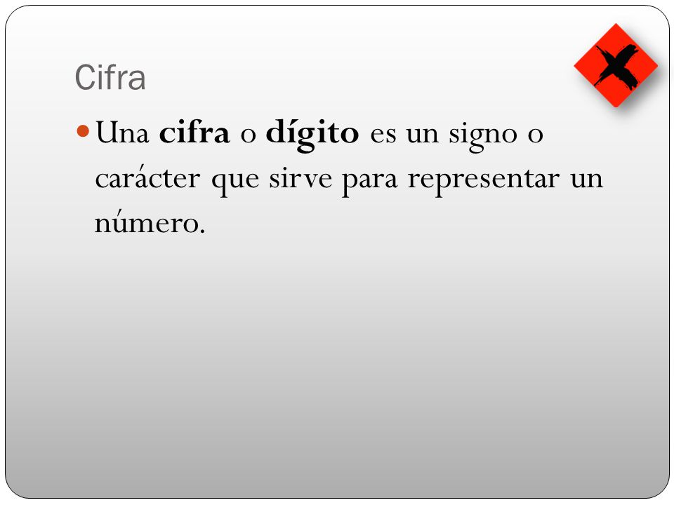 Cifra Una cifra o dígito es un signo o carácter que sirve para representar un número.